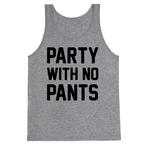 Party With No Pants Tank Top