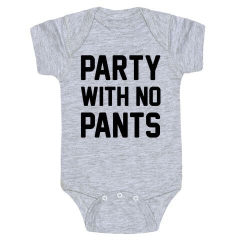 Party With No Pants Baby One-Piece