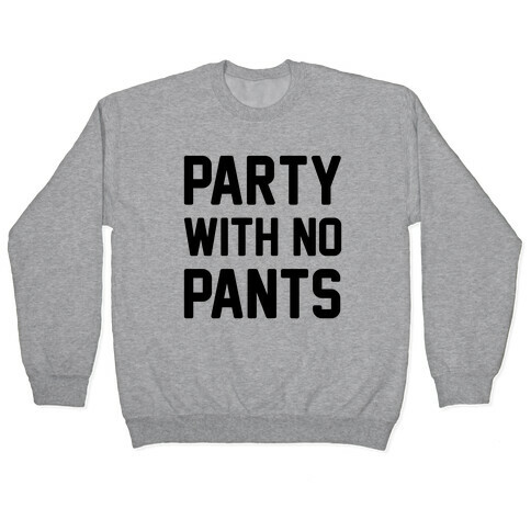 Party With No Pants Pullover