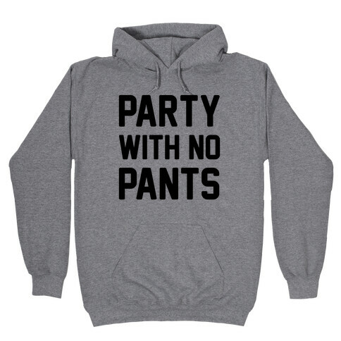 Party With No Pants Hooded Sweatshirt