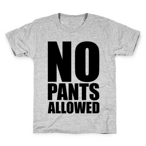 No Pants Allowed Kids T-Shirt