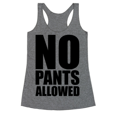 No Pants Allowed Racerback Tank Top