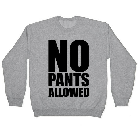 No Pants Allowed Pullover