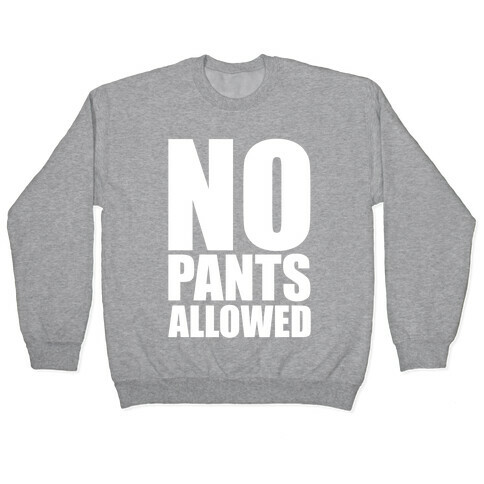 No Pants Allowed Pullover