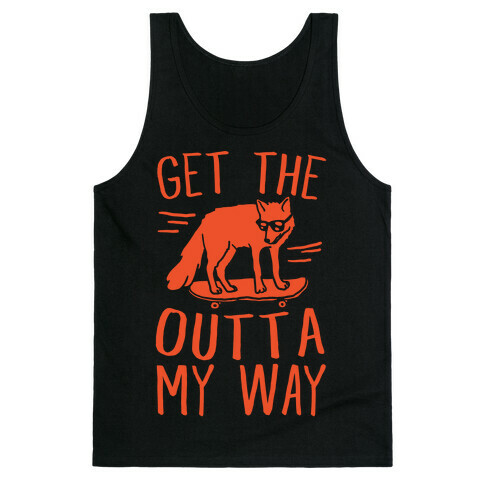 Get The Fox Outta My Way Tank Top