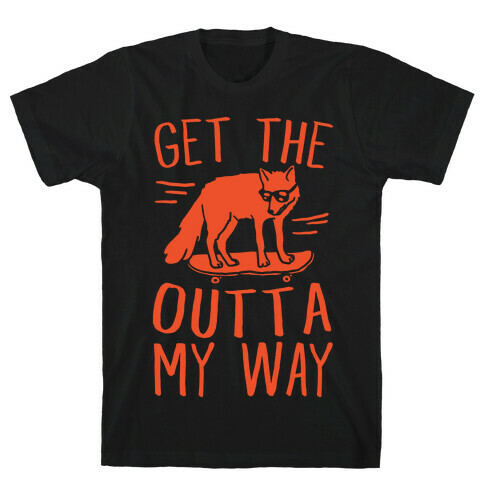 Get The Fox Outta My Way T-Shirt