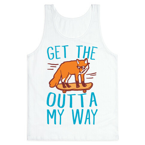 Get The Fox Outta My Way Tank Top