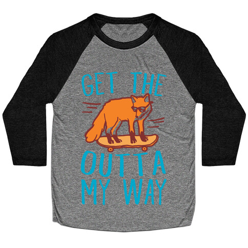 Get The Fox Outta My Way Baseball Tee