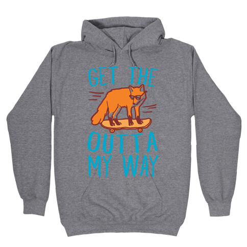 Get The Fox Outta My Way Hooded Sweatshirt