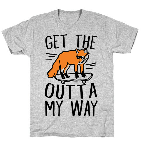 Get The Fox Outta My Way T-Shirt