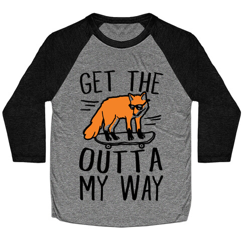 Get The Fox Outta My Way Baseball Tee