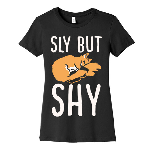 Sly But Shy  Womens T-Shirt