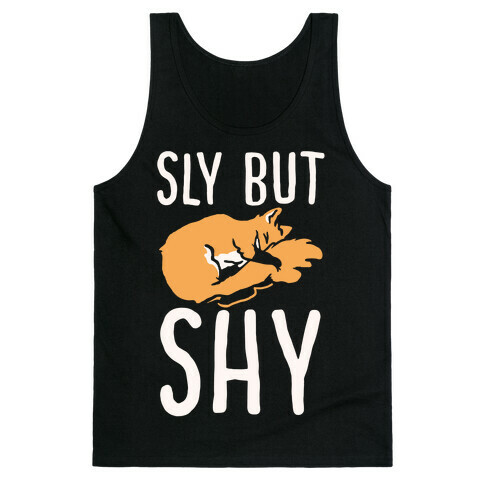 Sly But Shy  Tank Top