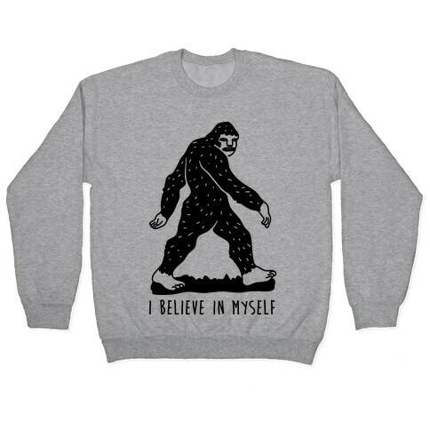 I Believe In Myself Bigfoot Pullover