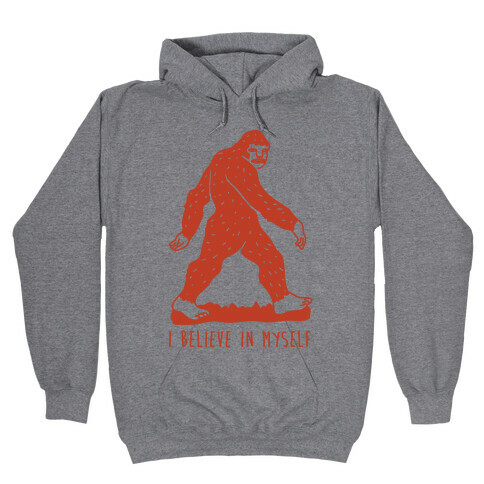 I Believe In Myself Bigfoot Hooded Sweatshirt