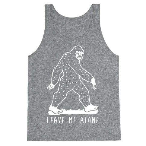 Leave Me Alone Bigfoot Tank Top