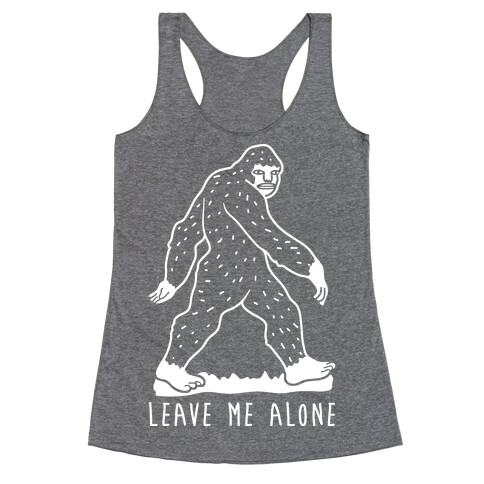 Leave Me Alone Bigfoot Racerback Tank Top