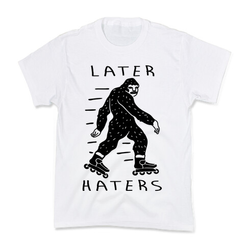 Later Haters Bigfoot Kids T-Shirt