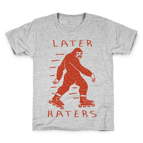 Later Haters Bigfoot Kids T-Shirt