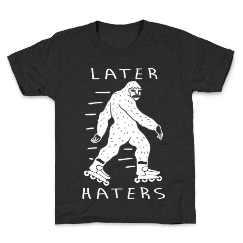 Later Haters Bigfoot Kids T-Shirt