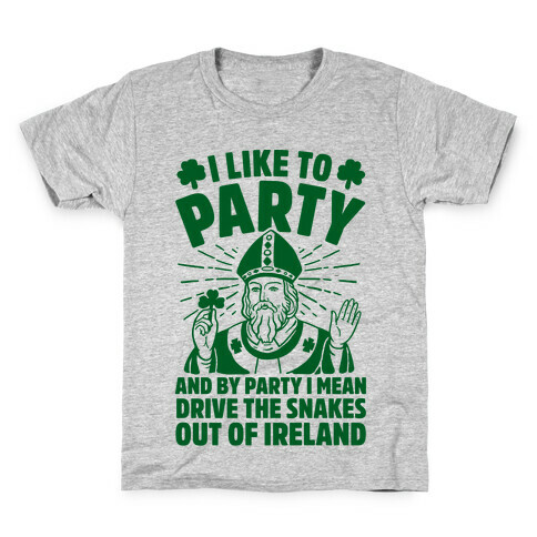 I Like To Party & By Party I Mean Drive The Snakes Out Of Ireland Kids T-Shirt