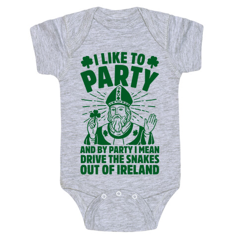 I Like To Party & By Party I Mean Drive The Snakes Out Of Ireland Baby One-Piece