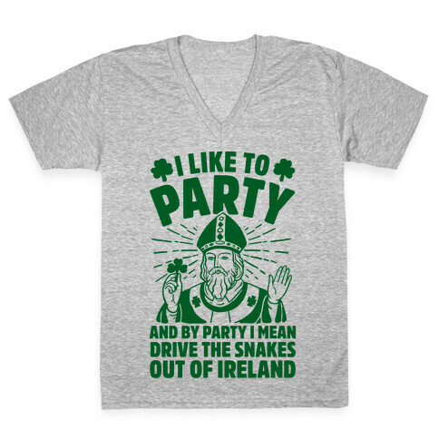 I Like To Party & By Party I Mean Drive The Snakes Out Of Ireland V-Neck Tee Shirt