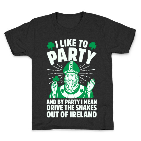 I Like To Party & By Party I Mean Drive The Snakes Out Of Ireland Kids T-Shirt