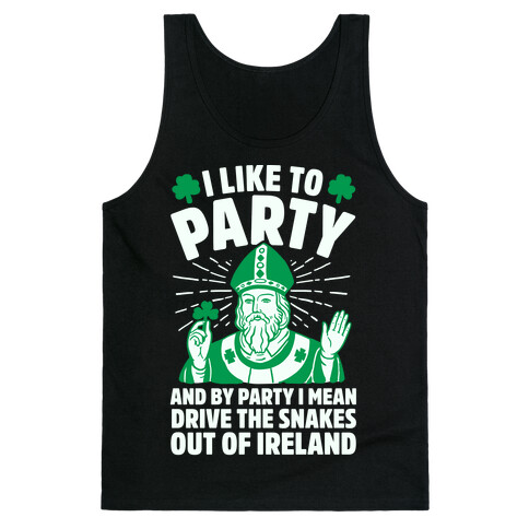 I Like To Party & By Party I Mean Drive The Snakes Out Of Ireland Tank Top
