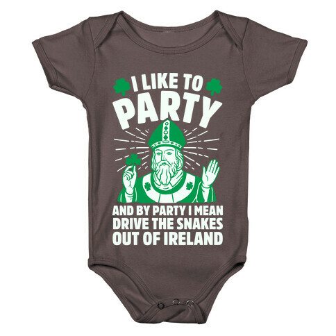 I Like To Party & By Party I Mean Drive The Snakes Out Of Ireland Baby One-Piece
