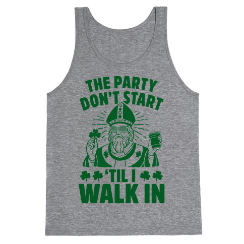 The Party Don't Start Till I Walk In (St. Patrick) Tank Top