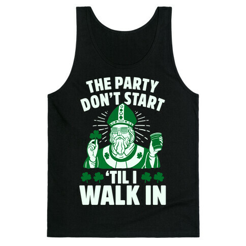 The Party Don't Start Till I Walk In (St. Patrick) Tank Top