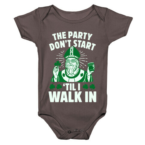 The Party Don't Start Till I Walk In (St. Patrick) Baby One-Piece