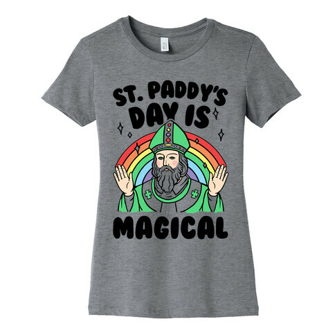 St. Paddy's Day Is Magical Womens T-Shirt
