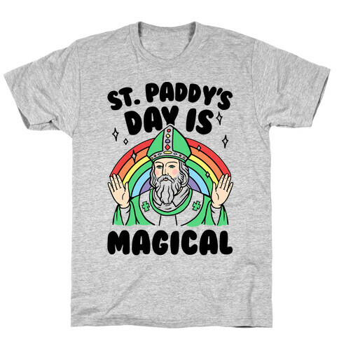 St. Paddy's Day Is Magical T-Shirt