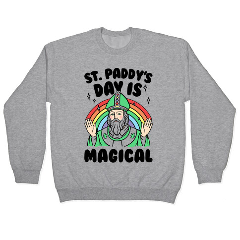 St. Paddy's Day Is Magical Pullover