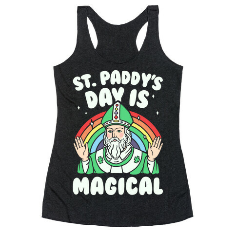 St. Paddy's Day Is Magical Racerback Tank Top