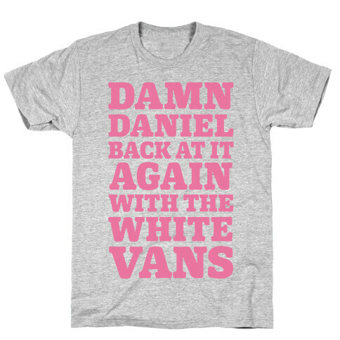 Damn Daniel Back At It Again With The White Vans T-Shirt