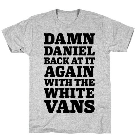 Damn Daniel Back At It Again With The White Vans T-Shirt