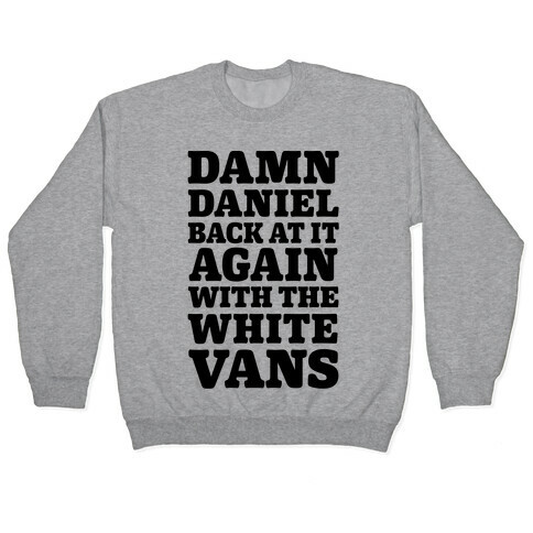 Damn Daniel Back At It Again With The White Vans Pullover