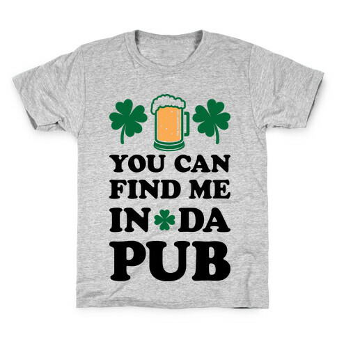 You Can Find Me In Da Pub Parody Kids T-Shirt