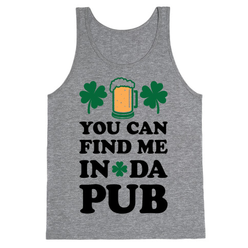 You Can Find Me In Da Pub Parody Tank Top