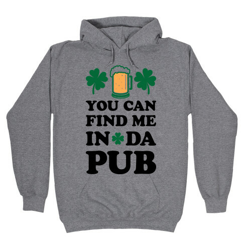 You Can Find Me In Da Pub Parody Hooded Sweatshirt