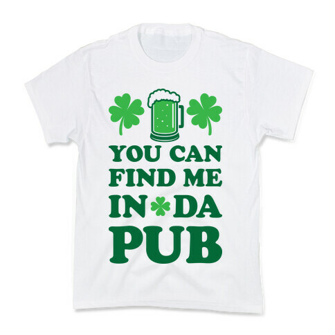 You Can Find Me In Da Pub Parody Kids T-Shirt