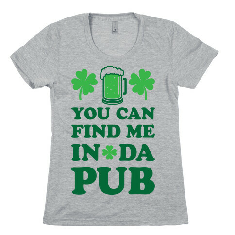 You Can Find Me In Da Pub Parody Womens T-Shirt