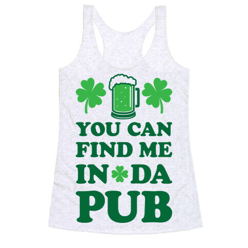 You Can Find Me In Da Pub Parody Racerback Tank Top