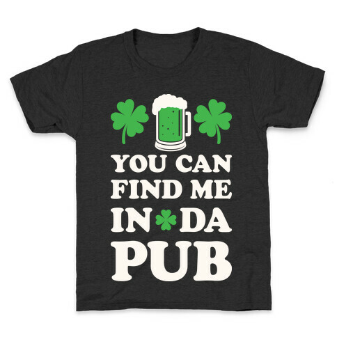 You Can Find Me In Da Pub Parody Kids T-Shirt
