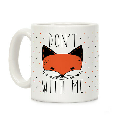 Don't Fox With Me Coffee Mug