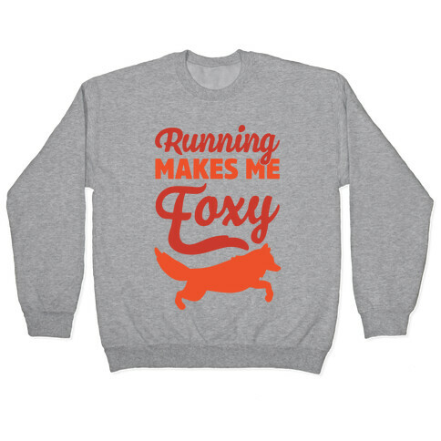 Running Makes Me Foxy Pullover