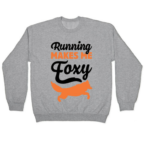 Running Makes Me Foxy Pullover